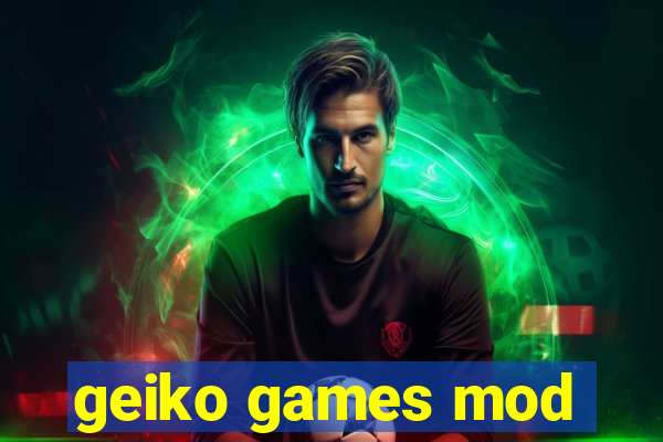 geiko games mod